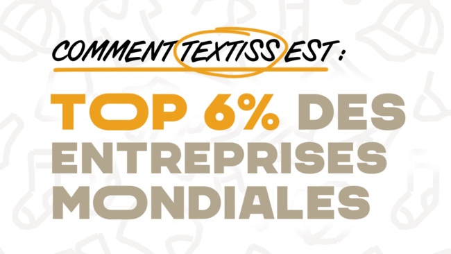 Top 6% Ecovadis : Textiss parmi les meilleurs Top 6% Ecovadis : Textiss parmi les meilleurs
